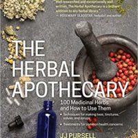 The Herbal Apothecary: 100 Medicinal Herbs and How to Use Them by JJ Pursell